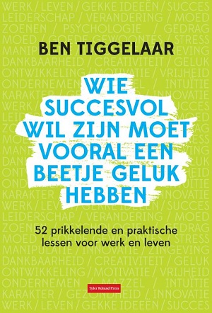 Wie Succesvol Wil Zijn Moet Vooral Een Beetje Geluk Hebben - 9789079445943