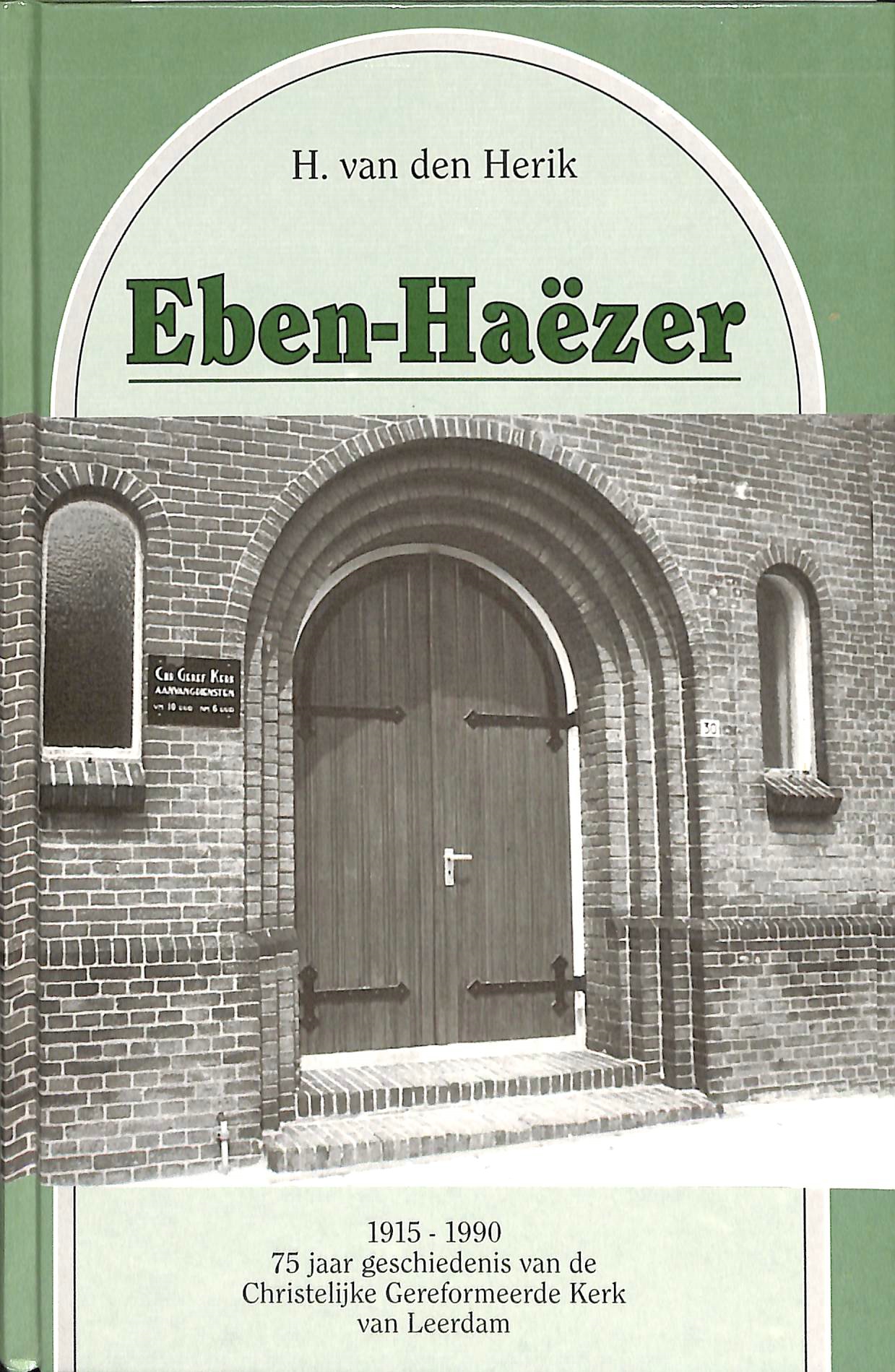 EbenHaëzer 19151990 75 jaar geschiedenis van de Christelijke