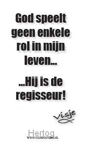 God speelt geen enkele rol in mijn leven, Hij is de regisseur! - kaart