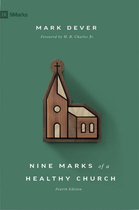 Nine Marks of a Healthy Church, 4th Edition
