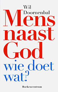 Mens naast God - wie doet wat?