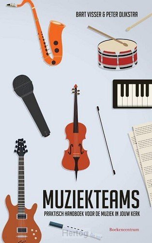 Muziekteams - Praktisch handboek voor de muziek in jouw kerk
