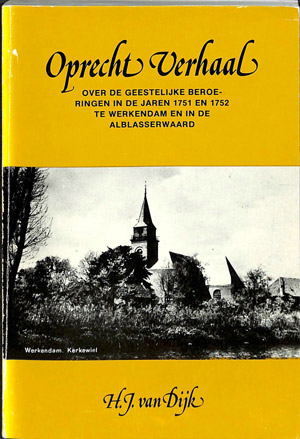Oprecht verhaal over de geestelijke beroeringen in de jaren 1751 en 1752 te Werkendam en in de Albla